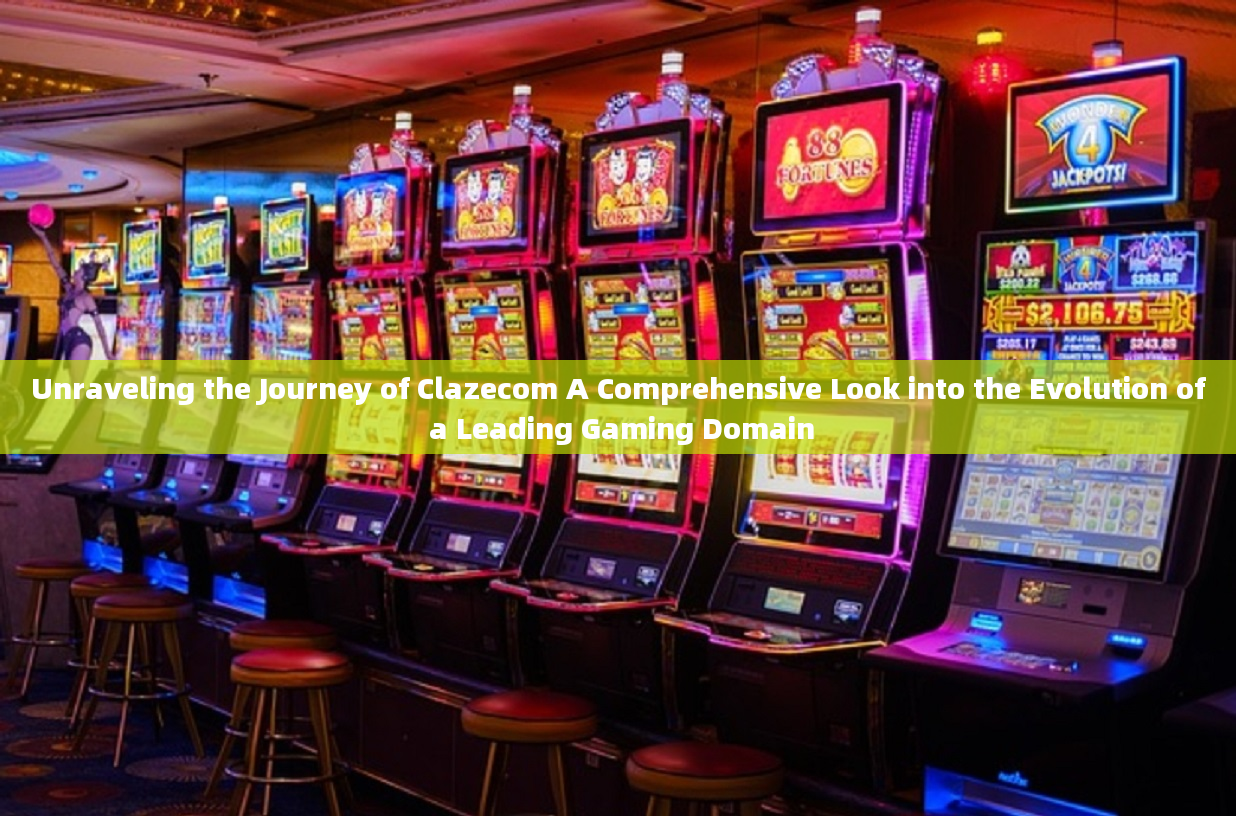 Unraveling the Journey of Clazecom A Comprehensive Look into the Evolution of a Leading Gaming Domai