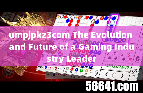 umpjpkz3com The Evolution and Future of a Gaming Industry Leader