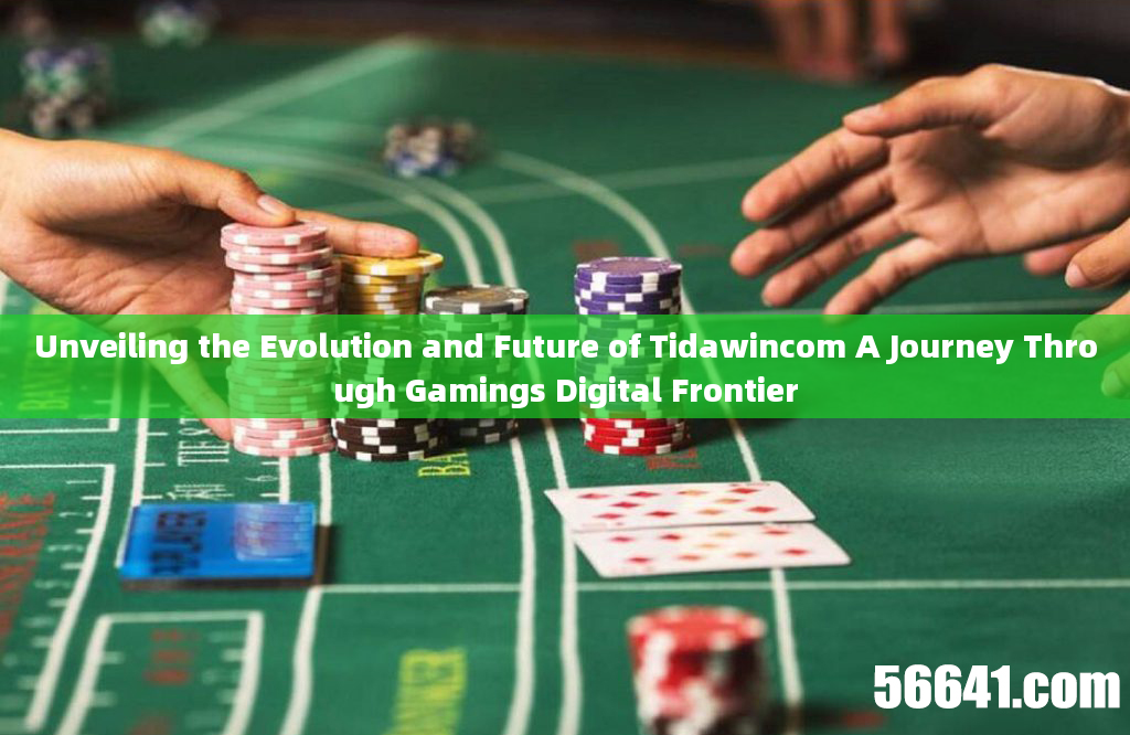 Unveiling the Evolution and Future of Tidawincom A Journey Through Gamings Digital Frontier